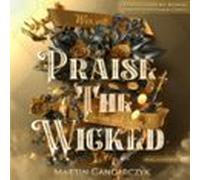 Praise The Wicked - Wer Will Schon Gut Sein? (audiolibro)