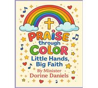 Praise Through Color: Little Hands Big Faith