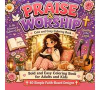 Praise & Worship: Bold and Easy Coloring Book for Adults and Kids: 40 Simple and Cozy Faith-Based Designs Featuring Inspirational Scripture Scenes, ... Lifestyle Pages for Prayer and Relaxation