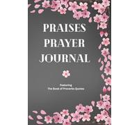Praises Prayer Journal Featuring the Book of Proverbs Quotes