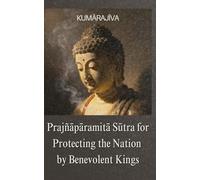Prajñāpāramitā Sūtra for Protecting the Nation by Benevolent Kings