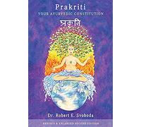 Prakriti: Your Ayurvedic Constitution (Your Ayurvedic Constitution Revised Enlarged Second Edition)
