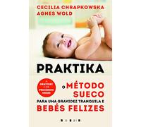 Praktika: O Método Sueco Para Uma Gravidez Tranquila e Bebés Felizes