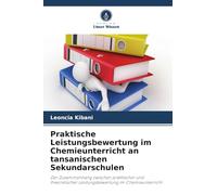 Praktische Leistungsbewertung im Chemieunterricht an tansanischen Sekundarschulen: Der Zusammenhang zwischen praktischer und theoretischer Leistungsbewertung im Chemieunterricht