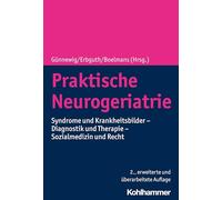 Praktische Neurogeriatrie: Syndrome und Krankheitsbilder - Diagnostik und Therapie - Sozialmedizin und Recht