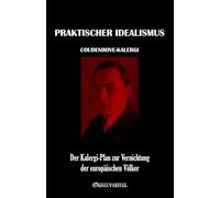 Praktischer Idealismus: Der Kalergi-Plan zur Vernichtung der europäischen Völker