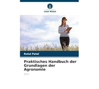 Praktisches Handbuch der Grundlagen der Agronomie