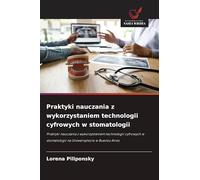 Praktyki nauczania z wykorzystaniem technologii cyfrowych w stomatologii: Praktyki nauczania z wykorzystaniem technologii cyfrowych w stomatologii na Uniwersytecie w Buenos Aires