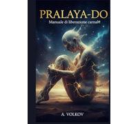 PRALAYA-DO: Manuale di liberazione carnale