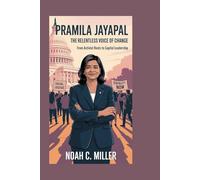 Pramila Jayapal: The Relentless Voice of Change: From Activist Roots to Capitol Leadership