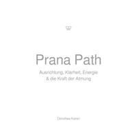 Prana Path: Ausrichtung, Klarheit, Energie & die Kraft der Atmung
