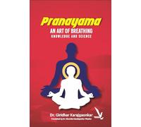 Pranayama -AN ART OF BREATHING KNOWLEDGE AND SCIENCE