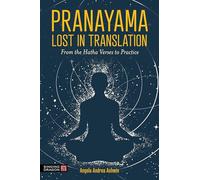 Pranayama Lost in Translation: From the Hatha Verses to Practice