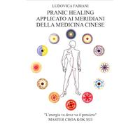 PRANIC HEALING applicato ai MERIDIANI della MEDICINA CINESE