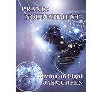 PRANIC NOURISHMENT - Nutrition for the New Millennium - Living on Light Series (Divine Nutrition)