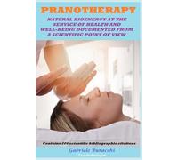 PRANOTHERAPY NATURAL BIOENERGY AT THE SERVICE OF HEALTH AND WELL-BEING DOCUMENTED FROM A SCIENTIFIC POINT OF VIEW Contains 206 scientific ... to live better and free yourself from drugs)