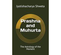 Prashna and Muhurta: The Astrology of the Moment: 9 (Learn Vedic Astrology)