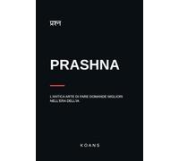 PRASHNA: L’antica arte di fare domande migliori nell’era dell’IA