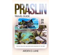 Praslin Travel Guide 2025: Dive In, Chill Out, and Discover Paradise Off the Grid