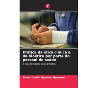 Prática da ética clínica e da bioética por parte do pessoal de saúde: O caso do Hospital Geral de Kadutu