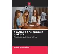 PRÁTICA DE PSICOLOGIA JURÍDICA: Da teoria às competências do moderador