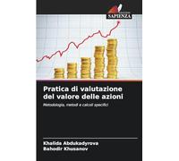 Pratica di valutazione del valore delle azioni: Metodologia, metodi e calcoli specifici