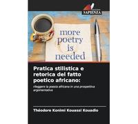 Pratica stilistica e retorica del fatto poetico africano:: rileggere la poesia africana in una prospettiva argomentativa