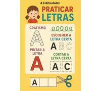 Praticar Letras - Livro de A~ctividades do ABC (3-6 anos): Grafismo, Pintar, Escolher e Cortar Letras - Actividades Educativas para Pré-Escolar (Livrinhos de Actividades de Crianças ( 3-6 anos))