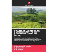 PRÁTICAS AGRÍCOLAS REGENERATIVAS NA ÍNDIA: A agricultura regenerativa é uma abordagem holística e integradora que evolui o conjunto de práticas de recuperação de solos degradados.