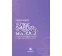 Práticas Avaliativas Dos Professores Em Sala De Aula (ebook)