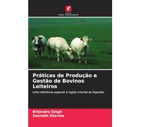Práticas de Produção e Gestão de Bovinos Leiteiros: Uma referência especial à região oriental do Rajastão