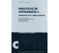 Práticas de topografía I: Superficies Tin y obras lineales (Cuadernos de Trabajo/ Ingeniería y Arquitectura)