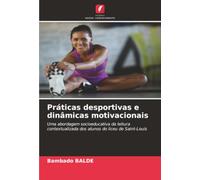 Práticas desportivas e dinâmicas motivacionais: Uma abordagem socioeducativa da leitura contextualizada dos alunos do liceu de Saint-Louis