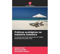Práticas ecológicas na indústria hoteleira: Um estudo sobre hotéis selecionados em cidades selecionadas de Gujarat, Índia