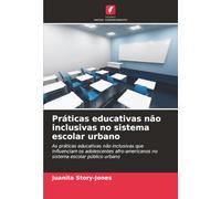 Práticas educativas não inclusivas no sistema escolar urbano: As práticas educativas não inclusivas que influenciam os adolescentes afro-americanos no sistema escolar público urbano