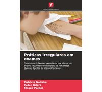 Práticas irregulares em exames: Fatores contribuintes percebidos por alunos do ensino secundário no condado de Kakamega, Quénia; Opções de aconselhamento