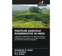 PRATICHE AGRICOLE RIGENERATIVE IN INDIA: L'agricoltura rigenerativa è un approccio olistico e integrativo che si evolve in un insieme di pratiche per il ripristino dei terreni degradati.