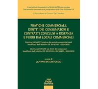 Pratiche commerciali, diritti dei consumatori e contratti conclusi a distanza e fuori dai locali commerciali. Direttiva 2005/29/CE relativa alle ... consumatori nel diritto dell'Unione europea)