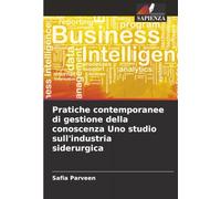Pratiche contemporanee di gestione della conoscenza Uno studio sull'industria siderurgica