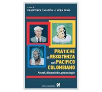 Pratiche di resistenza nel Pacifico colombiano. Attori, dinamiche, genealogie (Viento del Sur)