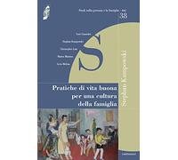 Pratiche di vita buona per una cultura della famiglia (Studi sulla persona e la famiglia)
