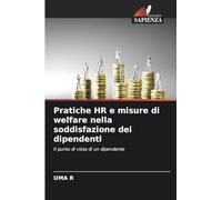 Pratiche HR e misure di welfare nella soddisfazione dei dipendenti: Il punto di vista di un dipendente