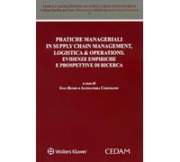Pratiche manageriali in supply chain management, logistica & operations. Evidenze empiriche e prospettive di ricerca