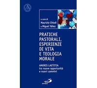 Pratiche pastorali, esperienze di vita e teologia morale. Amoris laetitia tra nuove opportunità e nuovi cammini (L' abside)