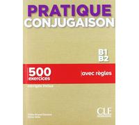 Pratique conjugaison B1-B2 - 500 exercices, corrigés inclus, avec règles | Odile Grand-clément, Aline Volte
