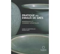Pratique des émaux de grès: Minéraux et cendres végétales