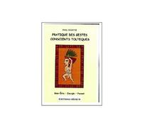 Pratique des gestes conscients toltèques: Energie, santé, confiance en soi