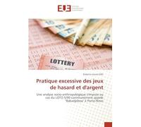 Pratique excessive des jeux de hasard et d'argent: Une analyse socio-anthropologique s'impose au cas du LOTO 5/90 communément appelé "Babadjebou" à Porto-Novo