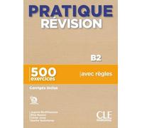 Pratique révision. B2. Livre + Corrigés + Audio téléchargeable. Per le Scuole superiori: 500 exercices, corrigés inclus