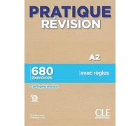 Pratique révision. Pratique révision A2. Avec Corrigés. Per le Scuole superiori. Con File audio per il download: 680 exercices. Corrigés inclus